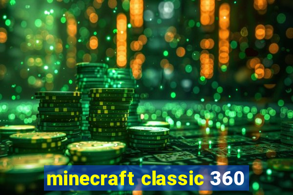 minecraft classic 360